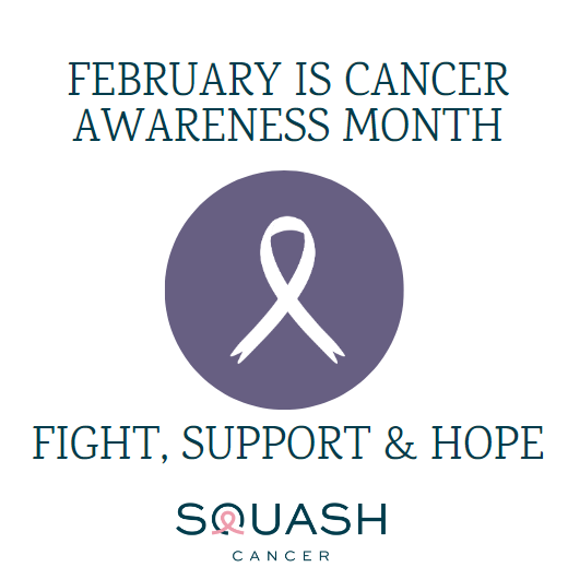 Embracing Love and Hope: February Cancer Awareness Month-Squash Cancer