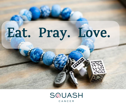 Navigating the Storm: Eat, Pray, Love, and the Healing Power of Prayer Bracelets in the Face of Cancer-Squash Cancer